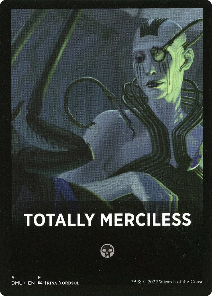 Totally Merciless Theme Card (5) (DMU)